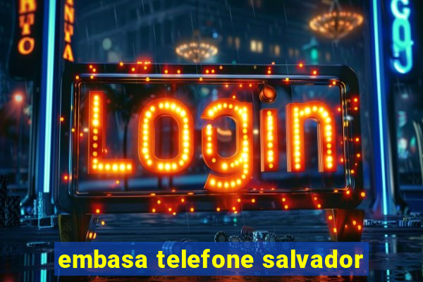 embasa telefone salvador